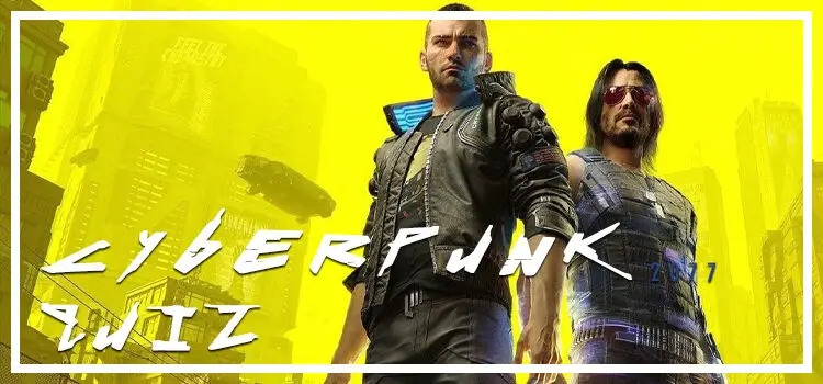 Cyberpunk 2077 Quiz from Quiz Diva 100% Correct Answers | Quiz Answer